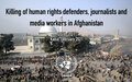 Killing of Human Rights Defenders and Media Professionals in Afghanistan – new UN report